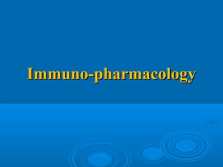 Immuno-pharmacologyImmuno-pharmacology
 