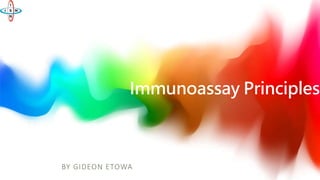 Immunoassay Principles
BY GIDEON ETOWA
 