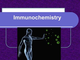 Immunochemistry
 