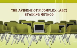 the avidin-Biotin coMpleX (aBc)
Staining Method
 