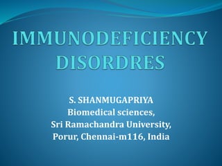 S. SHANMUGAPRIYA
Biomedical sciences,
Sri Ramachandra University,
Porur, Chennai-m116, India
 