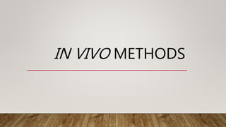 IN VIVO METHODS
 