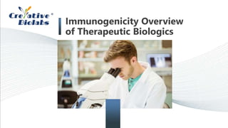 Immunogenicity Overview
of Therapeutic Biologics
 