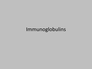 Immunoglobulins

 