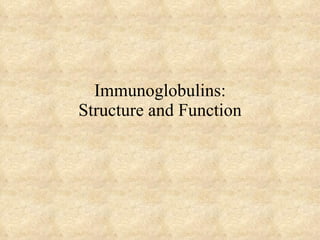 Immunoglobulins: Structure and Function 