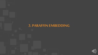 3. PARAFFIN EMBEDDING
 
