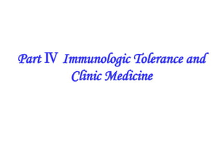 Part Ⅳ Immunologic Tolerance and
Clinic Medicine
 