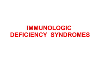 IMMUNOLOGIC  DEFICIENCY  SYNDROMES 