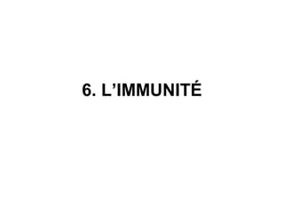 6. L’IMMUNITÉ

 