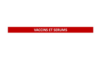 VACCINS ET SERUMS
 