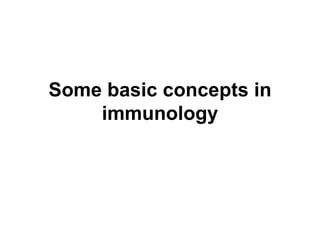 Some basic concepts in immunology 