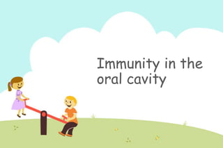 Immunity in the
oral cavity

 