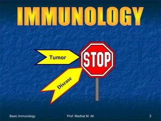 Tumor

s
Di

Basic Immunology

se
ea

Prof. Medhat M. Ali

2

 