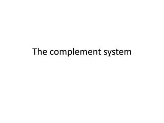 The complement system
 