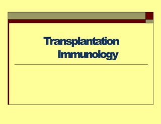 Transplantation
Immunology
 