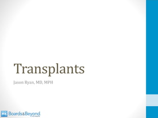 Transplants
Jason Ryan, MD, MPH
 