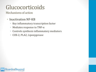 Glucocorticoids
Mechanismsofaction
• Inactivation NF-KB
• Key inflammatory transcription factor
• Mediates response to TNF-α
• Controls synthesis inflammatory mediators
• COX-2, PLA2, Lipoxygenase
 