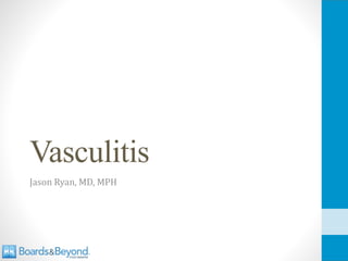 Vasculitis
Jason Ryan, MD, MPH
 
