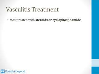 Vasculitis Treatment
• Most treated with steroids or cyclophosphamide
 