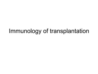 Immunology of transplantation 