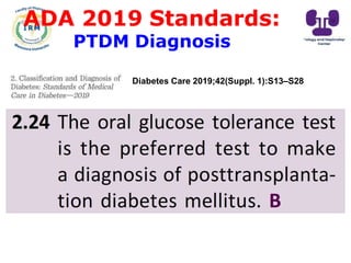 ADA 2019 Standards:
PTDM Diagnosis
Diabetes Care 2019;42(Suppl. 1):S13–S28
 