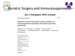 Am J Transplant. 2019, in press
Bariatric Surgery and Immunosuppression
 