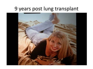 9 years post lung transplant
 