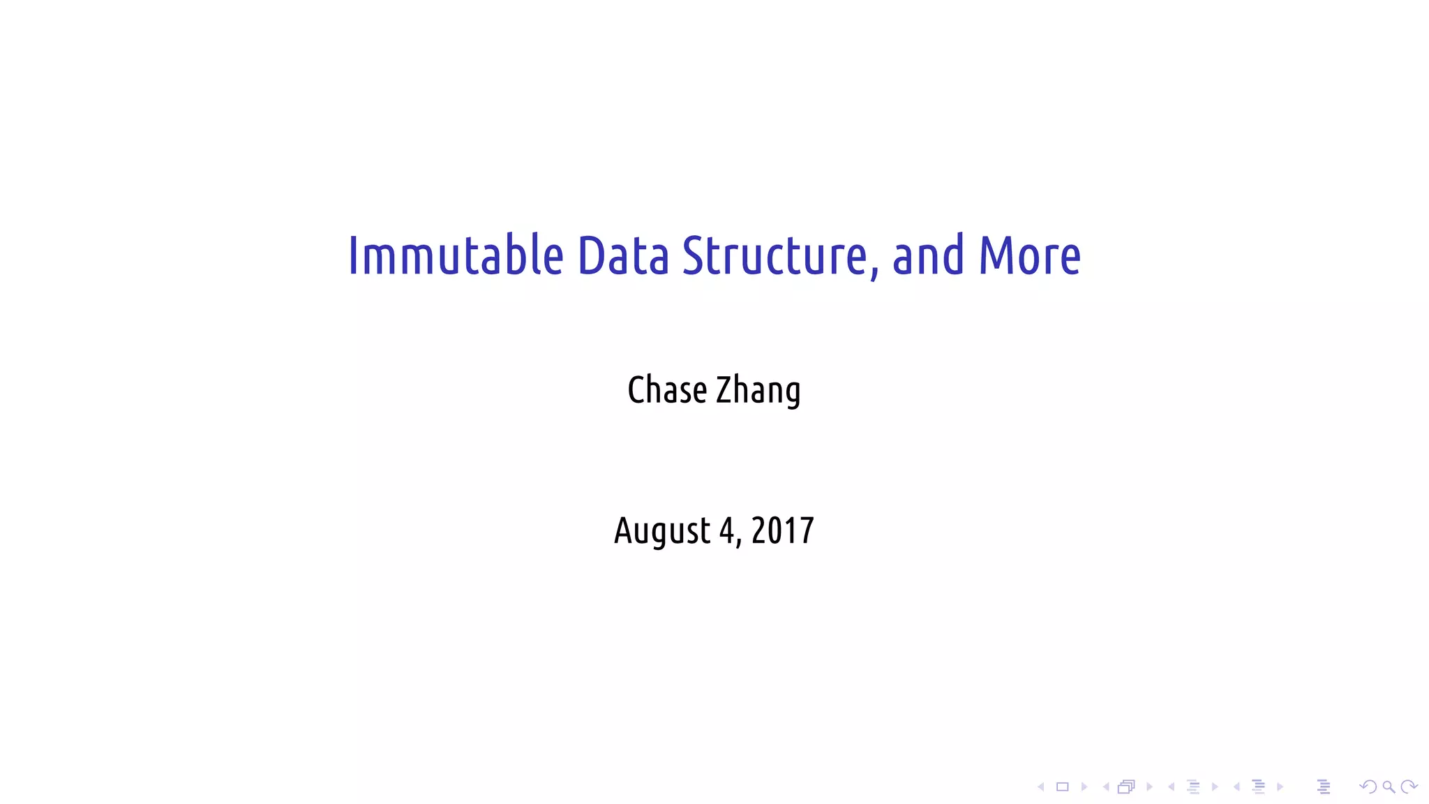 .
.
.
.
.
.
.
.
.
.
.
.
.
.
.
.
.
.
.
.
.
.
.
.
.
.
.
.
.
.
.
.
.
.
.
.
.
.
.
.
Immutable Data Structure, and More
Chase Zhang
August 4, 2017
 