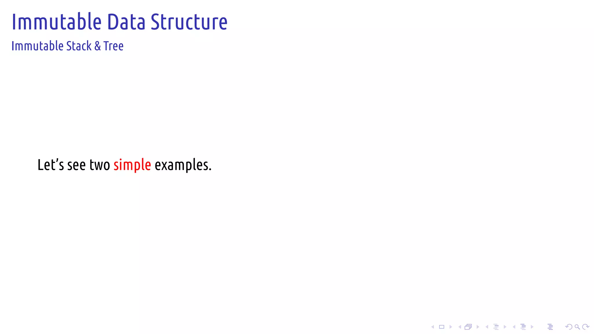 .
.
.
.
.
.
.
.
.
.
.
.
.
.
.
.
.
.
.
.
.
.
.
.
.
.
.
.
.
.
.
.
.
.
.
.
.
.
.
.
Immutable Data Structure
Immutable Stack & Tree
Let’s see two simple examples.
 