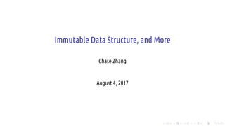 .
.
.
.
.
.
.
.
.
.
.
.
.
.
.
.
.
.
.
.
.
.
.
.
.
.
.
.
.
.
.
.
.
.
.
.
.
.
.
.
Immutable Data Structure, and More
Chase Zhang
August 4, 2017
 