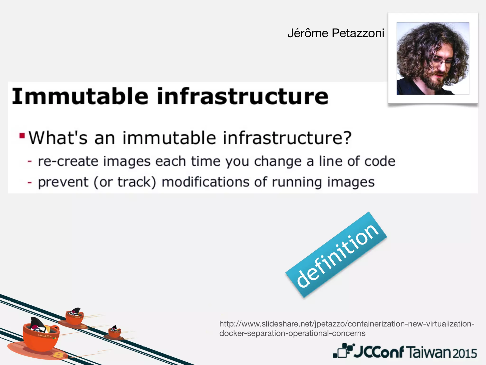 WHY immutable infra?
• Simplify change management

• hard to keep or restore “desired state” in-place
 