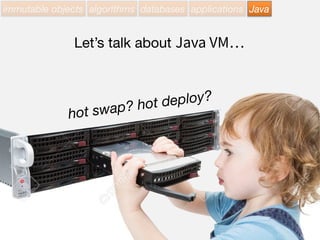 immutable objects algorithms databases applications Java
Christian Posta

Principal Middleware Specialist/Architect
at Red Hat, open-source enthusiast,
committer on Apache ActiveMQ, Apache
Camel, Fabric8, HawtIO, blogging,
Family, India Pale Ale.
http://blog.christianposta.com/immutable/immutable-infrastructure-and-the-jvm-part-i/
 