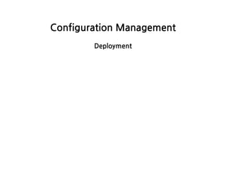 ConfigurationManagement
Deployment
 