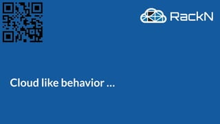 Cloud like behavior …
 