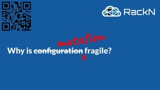 Why is conﬁguration fragile?
mutation
V
 