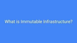 What is Immutable Infrastructure?
 