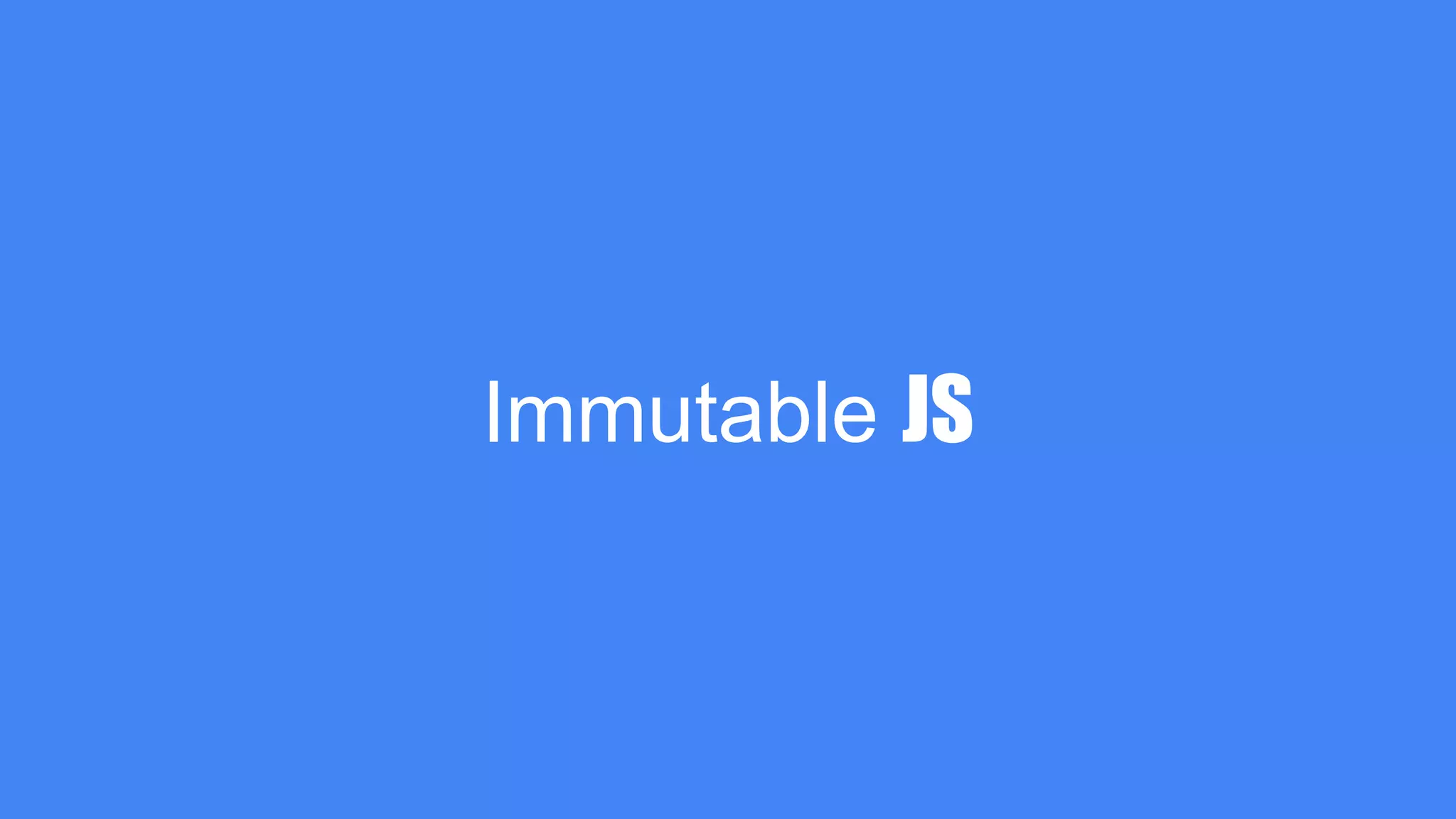 Immutable JS
 