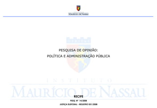 PESQUISA DE OPINIÃO: POLÍTICA E ADMINISTRAÇÃO PÚBLICA RECIFE PESQ. Nº  14/2008 JUSTIÇA ELEITORAL - REGISTRO 051/2008 
