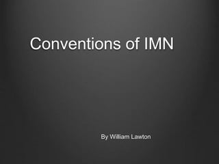 Conventions of IMN
By William Lawton
 