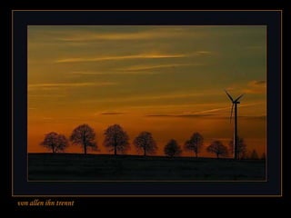 von allen ihn trennt
 