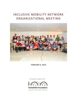 INCLUSIVE MOBILITY N ETWORK
ORGANIZATIONAL MEETI NG

FEBRUARY 4, 2014

with generous support from

 