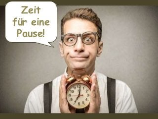 Auszeit!Zeit
für eine
Pause!
 