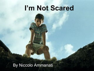 I’m Not Scared By Niccolo Ammanati 