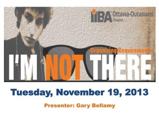 Tuesday, November 19, 2013
Presenter: Gary Bellamy

 