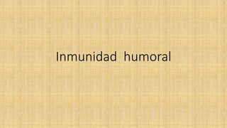 Inmunidad humoral
 