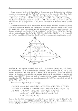 38
Construct points K, L, M, N, OA and OC in the same way as in the introduction. It follows
from the previous paragraph that K, L, M, N are interior to the respective sides. Now OAOC
is a midline in triangle ACP again. Therefore lines AC, OAOC and UAUC are parallel.
The cyclic quadrilateral AKPN yields ∠NKP = ∠NAP. Since ∠NAP = ∠DAUA =
∠BAC, as speciﬁed above, we obtain ∠NKP = ∠BAC. Because PK is perpendicular to AB,
it follows that NK is perpendicular to AC, hence parallel to BD. Likewise, LM is parallel
to BD.
Consider the two homotheties with centres A and C which transform triangles ABD and
CDB into triangles AKN and CML, respectively. The images of points UA and UC are OA and
OC, respectively. Since UAUC and OAOC are parallel to AC, the two ratios of homothety are
the same, equal to λ = AN/AD = AK/AB = AOA/AUA = COC/CUC = CM/CD = CL/CB.
It is now straightforward that DN/DA = DM/DC = BK/BA = BL/BC = 1 −λ. Hence KL
and MN are parallel to AC, implying that KLMN is a rectangle and completing the proof.
OC
A
K
B
L
C
M
P
D
N
OA
UA UC
R
VC VA
Solution 2. For a point P distinct from A, B, C, D, let circles (APD) and (BPC) inter-
sect again at Q (Q = P if the circles are tangent). Next, let circles (AQB) and (CQD)
intersect again at R. We show that if P lies in ABCD and satisﬁes (1) then AC and BD
intersect at R and are perpendicular; the converse is also true. It is convenient to use directed
angles. Let (UV, XY ) denote the angle of counterclockwise rotation that makes line UV
parallel to line XY . Recall that four noncollinear points U, V, X, Y are concyclic if and only if
(UX, V X) = (UY, V Y ).
The deﬁnitions of points P, Q and R imply
(AR, BR) = (AQ, BQ) = (AQ, PQ) + (PQ, BQ) = (AD, PD) + (PC, BC),
(CR, DR) = (CQ, DQ) = (CQ, PQ) + (PQ, DQ) = (CB, PB) + (PA, DA),
(BR, CR) = (BR, RQ) + (RQ, CR) = (BA, AQ) + (DQ, CD)
= (BA, AP) + (AP, AQ) + (DQ, DP) + (DP, CD)
= (BA, AP) + (DP, CD).
Observe that the whole construction is reversible. One may start with point R, deﬁne Q as the
second intersection of circles (ARB) and (CRD), and then deﬁne P as the second intersection
of circles (AQD) and (BQC). The equalities above will still hold true.
 