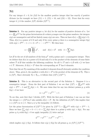 52nd IMO 2011 Number Theory – solutions N1
N1
For any integer d > 0, let f(d) be the smallest positive integer that has exactly d positive
divisors (so for example we have f(1) = 1, f(5) = 16, and f(6) = 12). Prove that for every
integer k ≥ 0 the number f(2k
) divides f(2k+1
).
Solution 1. For any positive integer n, let d(n) be the number of positive divisors of n. Let
n = p pa(p)
be the prime factorization of n where p ranges over the prime numbers, the integers
a(p) are nonnegative and all but ﬁnitely many a(p) are zero. Then we have d(n) = p(a(p)+1).
Thus, d(n) is a power of 2 if and only if for every prime p there is a nonnegative integer b(p)
with a(p) = 2b(p)
− 1 = 1 + 2 + 22
+ · · · + 2b(p)−1
. We then have
n =
p
b(p)−1
i=0
p2i
, and d(n) = 2k
with k =
p
b(p).
Let S be the set of all numbers of the form p2r
with p prime and r a nonnegative integer. Then
we deduce that d(n) is a power of 2 if and only if n is the product of the elements of some ﬁnite
subset T of S that satisﬁes the following condition: for all t ∈ T and s ∈ S with s t we have
s ∈ T . Moreover, if d(n) = 2k
then the corresponding set T has k elements.
Note that the set Tk consisting of the smallest k elements from S obviously satisﬁes the condition
above. Thus, given k, the smallest n with d(n) = 2k
is the product of the elements of Tk. This n
is f(2k
). Since obviously Tk ⊂ Tk+1, it follows that f(2k
) f(2k+1
).
Solution 2. This is an alternative to the second part of the Solution 1. Suppose k is a
nonnegative integer. From the ﬁrst part of Solution 1 we see that f(2k
) = p pa(p)
with
a(p) = 2b(p)
− 1 and p b(p) = k. We now claim that for any two distinct primes p, q with
b(q) > 0 we have
m = p2b(p)
> q2b(q)−1
= ℓ. (1)
To see this, note ﬁrst that ℓ divides f(2k
). With the ﬁrst part of Solution 1 one can see that
the integer n = f(2k
)m/ℓ also satisﬁes d(n) = 2k
. By the deﬁnition of f(2k
) this implies that
n ≥ f(2k
) so m ≥ ℓ. Since p = q the inequality (1) follows.
Let the prime factorization of f(2k+1
) be given by f(2k+1
) = p pr(p)
with r(p) = 2s(p)
− 1.
Since we have p s(p) = k + 1 > k = p b(p) there is a prime p with s(p) > b(p). For any
prime q = p with b(q) > 0 we apply inequality (1) twice and get
q2s(q)
> p2s(p)−1
≥ p2b(p)
> q2b(q)−1
,
which implies s(q) ≥ b(q). It follows that s(q) ≥ b(q) for all primes q, so f(2k
) f(2k+1
).
63
 