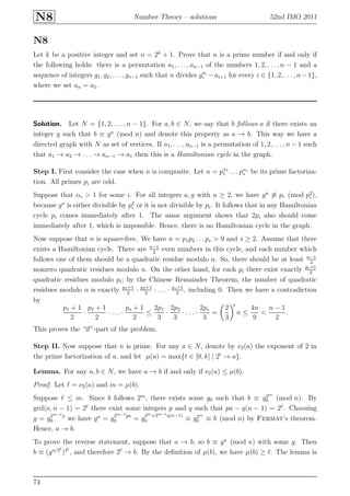N8 Number Theory – solutions 52nd IMO 2011
N8
Let k be a positive integer and set n = 2k
+ 1. Prove that n is a prime number if and only if
the following holds: there is a permutation a1, . . . , an−1 of the numbers 1, 2, . . . , n − 1 and a
sequence of integers g1, g2, . . . , gn−1 such that n divides gai
i −ai+1 for every i ∈ {1, 2, . . . , n−1},
where we set an = a1.
Solution. Let N = {1, 2, . . . , n − 1}. For a, b ∈ N, we say that b follows a if there exists an
integer g such that b ≡ ga
(mod n) and denote this property as a → b. This way we have a
directed graph with N as set of vertices. If a1, . . . , an−1 is a permutation of 1, 2, . . . , n − 1 such
that a1 → a2 → . . . → an−1 → a1 then this is a Hamiltonian cycle in the graph.
Step I. First consider the case when n is composite. Let n = pα1
1 . . . pαs
s be its prime factoriza-
tion. All primes pi are odd.
Suppose that αi > 1 for some i. For all integers a, g with a ≥ 2, we have ga
≡ pi (mod p2
i ),
because ga
is either divisible by p2
i or it is not divisible by pi. It follows that in any Hamiltonian
cycle pi comes immediately after 1. The same argument shows that 2pi also should come
immediately after 1, which is impossible. Hence, there is no Hamiltonian cycle in the graph.
Now suppose that n is square-free. We have n = p1p2 . . . ps > 9 and s ≥ 2. Assume that there
exists a Hamiltonian cycle. There are n−1
2
even numbers in this cycle, and each number which
follows one of them should be a quadratic residue modulo n. So, there should be at least n−1
2
nonzero quadratic residues modulo n. On the other hand, for each pi there exist exactly pi+1
2
quadratic residues modulo pi; by the Chinese Remainder Theorem, the number of quadratic
residues modulo n is exactly p1+1
2
· p2+1
2
· . . . · ps+1
2
, including 0. Then we have a contradiction
by
p1 + 1
2
·
p2 + 1
2
· . . . ·
ps + 1
2
≤
2p1
3
·
2p2
3
· . . . ·
2ps
3
=
2
3
s
n ≤
4n
9
<
n − 1
2
.
This proves the “if”-part of the problem.
Step II. Now suppose that n is prime. For any a ∈ N, denote by ν2(a) the exponent of 2 in
the prime factorization of a, and let µ(a) = max{t ∈ [0, k] | 2t
→ a}.
Lemma. For any a, b ∈ N, we have a → b if and only if ν2(a) ≤ µ(b).
Proof. Let ℓ = ν2(a) and m = µ(b).
Suppose ℓ ≤ m. Since b follows 2m
, there exists some g0 such that b ≡ g2m
0 (mod n). By
gcd(a, n − 1) = 2ℓ
there exist some integers p and q such that pa − q(n − 1) = 2ℓ
. Choosing
g = g2m−ℓp
0 we have ga
= g2m−ℓpa
0 = g
2m+2m−ℓq(n−1)
0 ≡ g2m
0 ≡ b (mod n) by Fermat’s theorem.
Hence, a → b.
To prove the reverse statement, suppose that a → b, so b ≡ ga
(mod n) with some g. Then
b ≡ (ga/2ℓ
)2ℓ
, and therefore 2ℓ
→ b. By the deﬁnition of µ(b), we have µ(b) ≥ ℓ. The lemma is
74
 