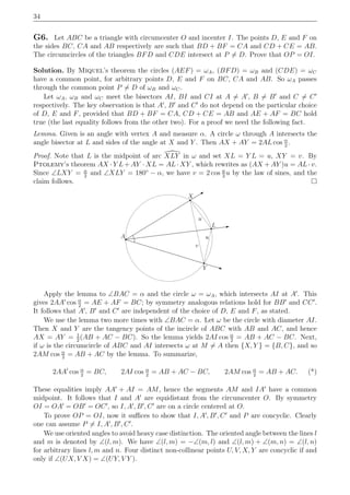 34
G6. Let ABC be a triangle with circumcenter O and incenter I. The points D, E and F on
the sides BC, CA and AB respectively are such that BD + BF = CA and CD + CE = AB.
The circumcircles of the triangles BFD and CDE intersect at P = D. Prove that OP = OI.
Solution. By Miquel’s theorem the circles (AEF) = ωA, (BFD) = ωB and (CDE) = ωC
have a common point, for arbitrary points D, E and F on BC, CA and AB. So ωA passes
through the common point P = D of ωB and ωC.
Let ωA, ωB and ωC meet the bisectors AI, BI and CI at A = A′
, B = B′
and C = C′
respectively. The key observation is that A′
, B′
and C′
do not depend on the particular choice
of D, E and F, provided that BD + BF = CA, CD + CE = AB and AE + AF = BC hold
true (the last equality follows from the other two). For a proof we need the following fact.
Lemma. Given is an angle with vertex A and measure α. A circle ω through A intersects the
angle bisector at L and sides of the angle at X and Y . Then AX + AY = 2AL cos α
2
.
Proof. Note that L is the midpoint of arc XLY in ω and set XL = Y L = u, XY = v. By
Ptolemy’s theorem AX · Y L+ AY · XL = AL· XY , which rewrites as (AX + AY )u = AL· v.
Since ∠LXY = α
2
and ∠XLY = 180◦
− α, we have v = 2 cos α
2
u by the law of sines, and the
claim follows.
X
L
u
u
v
A
Y
Apply the lemma to ∠BAC = α and the circle ω = ωA, which intersects AI at A′
. This
gives 2AA′
cos α
2
= AE + AF = BC; by symmetry analogous relations hold for BB′
and CC′
.
It follows that A′
, B′
and C′
are independent of the choice of D, E and F, as stated.
We use the lemma two more times with ∠BAC = α. Let ω be the circle with diameter AI.
Then X and Y are the tangency points of the incircle of ABC with AB and AC, and hence
AX = AY = 1
2
(AB + AC − BC). So the lemma yields 2AI cos α
2
= AB + AC − BC. Next,
if ω is the circumcircle of ABC and AI intersects ω at M = A then {X, Y } = {B, C}, and so
2AM cos α
2
= AB + AC by the lemma. To summarize,
2AA′
cos α
2
= BC, 2AI cos α
2
= AB + AC − BC, 2AM cos α
2
= AB + AC. (*)
These equalities imply AA′
+ AI = AM, hence the segments AM and IA′
have a common
midpoint. It follows that I and A′
are equidistant from the circumcenter O. By symmetry
OI = OA′
= OB′
= OC′
, so I, A′
, B′
, C′
are on a circle centered at O.
To prove OP = OI, now it suﬃces to show that I, A′
, B′
, C′
and P are concyclic. Clearly
one can assume P = I, A′
, B′
, C′
.
We use oriented angles to avoid heavy case distinction. The oriented angle between the lines l
and m is denoted by ∠(l, m). We have ∠(l, m) = −∠(m, l) and ∠(l, m) + ∠(m, n) = ∠(l, n)
for arbitrary lines l, m and n. Four distinct non-collinear points U, V, X, Y are concyclic if and
only if ∠(UX, V X) = ∠(UY, V Y ).
 