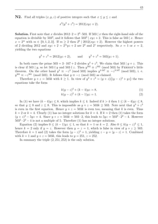 43
N2. Find all triples (x, y, z) of positive integers such that x ≤ y ≤ z and
x3
(y3
+ z3
) = 2012(xyz + 2).
Solution. First note that x divides 2012·2 = 23
·503. If 503 | x then the right-hand side of the
equation is divisible by 5033
, and it follows that 5032
| xyz + 2. This is false as 503 | x. Hence
x = 2m
with m ∈ {0, 1, 2, 3}. If m ≥ 2 then 26
| 2012(xyz + 2). However the highest powers
of 2 dividing 2012 and xyz + 2 = 2m
yz + 2 are 22
and 21
respectively. So x = 1 or x = 2,
yielding the two equations
y3
+ z3
= 2012(yz + 2), and y3
+ z3
= 503(yz + 1).
In both cases the prime 503 = 3 · 167 + 2 divides y3
+ z3
. We claim that 503 | y + z. This
is clear if 503 | y, so let 503 ∤ y and 503 ∤ z. Then y502
≡ z502
(mod 503) by Fermat’s little
theorem. On the other hand y3
≡ −z3
(mod 503) implies y3·167
≡ −z3·167
(mod 503), i. e.
y501
≡ −z501
(mod 503). It follows that y ≡ −z (mod 503) as claimed.
Therefore y + z = 503k with k ≥ 1. In view of y3
+ z3
= (y + z) (y − z)2
+ yz the two
equations take the form
k(y − z)2
+ (k − 4)yz = 8, (1)
k(y − z)2
+ (k − 1)yz = 1. (2)
In (1) we have (k − 4)yz ≤ 8, which implies k ≤ 4. Indeed if k > 4 then 1 ≤ (k − 4)yz ≤ 8,
so that y ≤ 8 and z ≤ 8. This is impossible as y + z = 503k ≥ 503. Note next that y3
+ z3
is even in the ﬁrst equation. Hence y + z = 503k is even too, meaning that k is even. Thus
k = 2 or k = 4. Clearly (1) has no integer solutions for k = 4. If k = 2 then (1) takes the form
(y + z)2
− 5yz = 4. Since y + z = 503k = 503 · 2, this leads to 5yz = 5032
· 22
− 4. However
5032
· 22
− 4 is not a multiple of 5. Therefore (1) has no integer solutions.
Equation (2) implies 0 ≤ (k − 1)yz ≤ 1, so that k = 1 or k = 2. Also 0 ≤ k(y − z)2
≤ 1,
hence k = 2 only if y = z. However then y = z = 1, which is false in view of y + z ≥ 503.
Therefore k = 1 and (2) takes the form (y − z)2
= 1, yielding z − y = |y − z| = 1. Combined
with k = 1 and y + z = 503k, this leads to y = 251, z = 252.
In summary the triple (2, 251, 252) is the only solution.
 